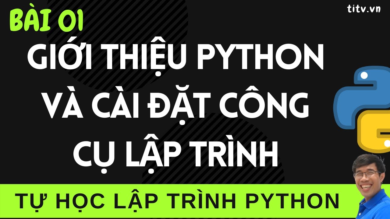 ภาษาโปรแกรม New Python 01. Lập Trình Cơ Bản PYTHON Tự Học Cho Người Mới Bắt Đầu
