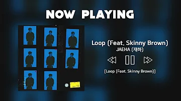 🎧 JAEHA (재하) - Loop (Feat. Skinny Brown) #노래추천 #1시간반복재생