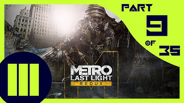 Metro Last Light Redux - A Path Through The Light - Part 9 - ENG - Gameplay Walkthrough - No Comment