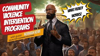 Community Violence Intervention: What REALLY Works!