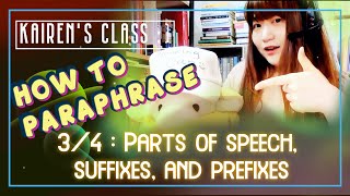 How to Paraphrase (3/4) : Parts of Speech, Suffixes, and Prefixes