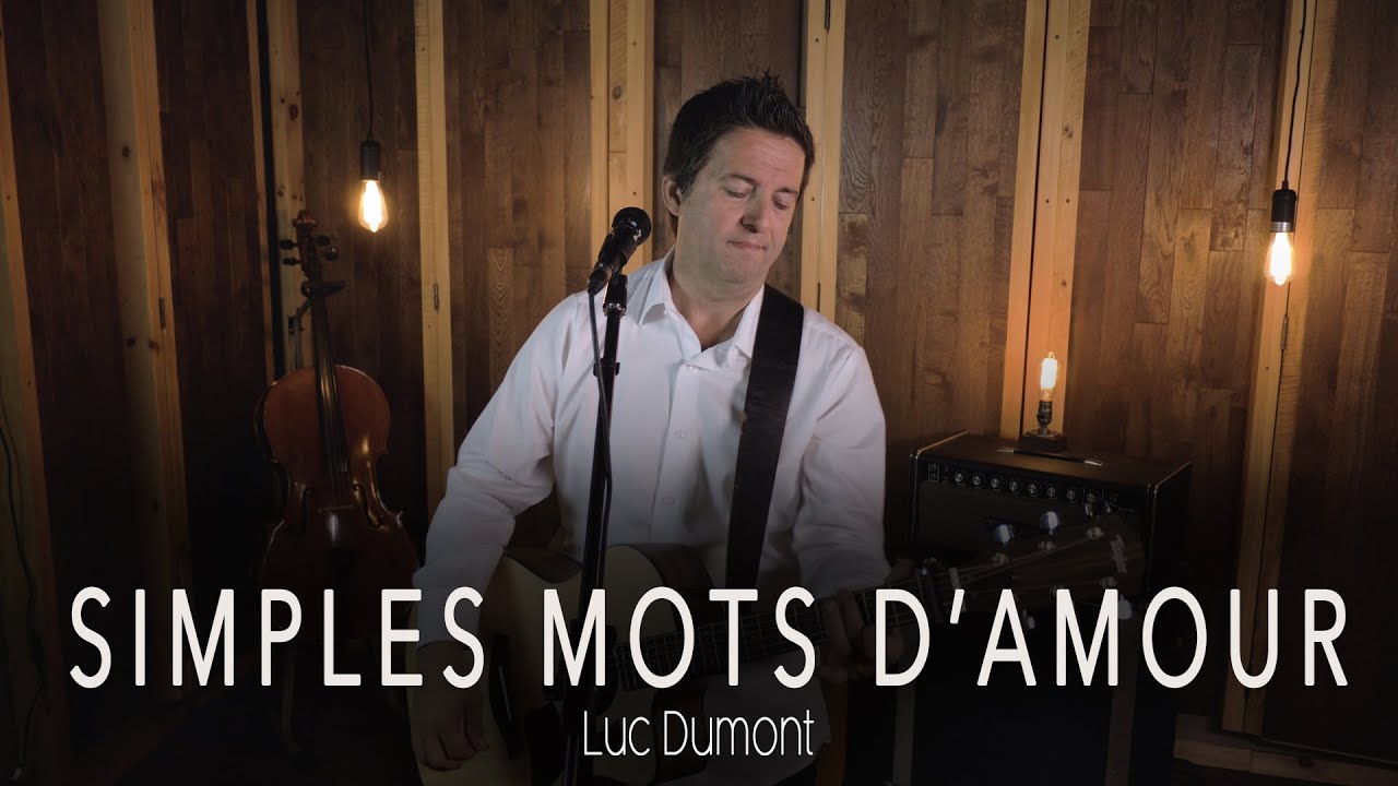 SIMPLES MOTS D'AMOUR (Version Acoustique) | Luc Dumont - Officiel