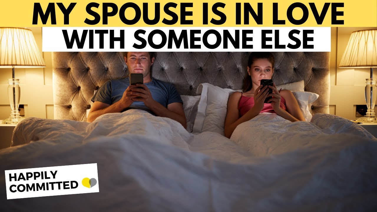 My Spouse Is In Love With Someone Else What Should I Do? YouTube