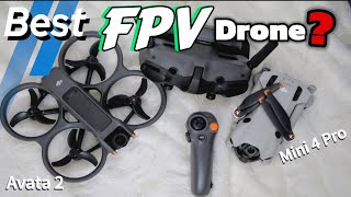 DJI AVATA 2 or Mini 4 Pro for FPV Beginners