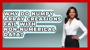 Why Do NumPy Array Creations Fail With Non-numerical Data? - Python Code School