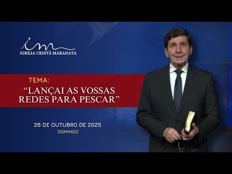 26/10/2025 - [MENSAGEM] - Igreja Cristã Maranata - Tema: "Lançai as vossas redes para pescar"