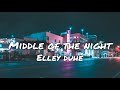 MIDDLE OF THE NIGHT - Elley Duhé | Lyrics [1 hour]