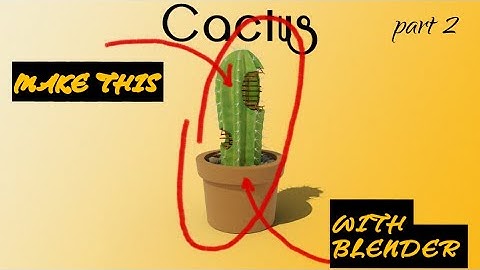 Blender Modeling Timelapse - Cactus - Part 2 of 2
