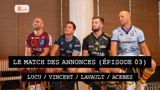 LUCU / VINCENT / LAVAULT / ACEBES | Le Match des Annonces | Episode 3 🏉🏡