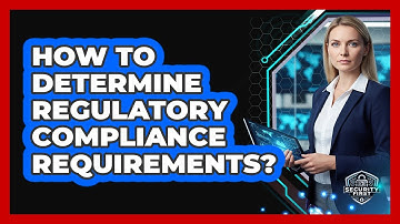 How To Determine Regulatory Compliance Requirements?