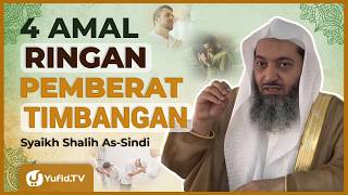 4 Amalan yang Memberatkan Timbangan di Hari KIamat - Syaikh Shalih As-Sindi #NasehatUlama