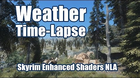 Weather Time Lapse - Skyrim Enhanced Shaders NLA - ENB