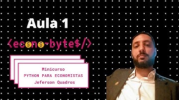 Minicurso Python para Economistas - Aula 1 (14/11/2020)