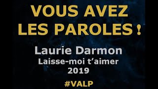 Video thumbnail of "Laurie Darmon -  Laisse-moi t'aimer -  Paroles lyrics  - VALP"