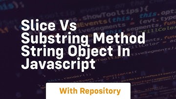 Slice vs substring method string object in javascript