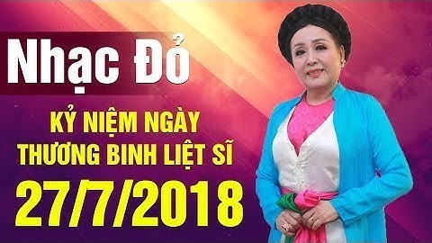 Nhạc Đỏ Cách Mạng THU HIỀN Hay Nhất 2018 | Kỷ Niệm Ngày Thương Binh Liệt Sĩ 27/7/2018