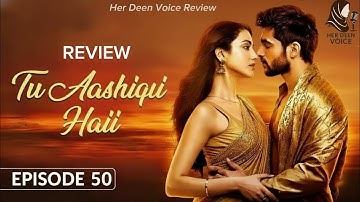 Tu Aashiqui Hai Episode 50 | Abhishek Kumar | Amandeep Sidhu | Sheezan Sargun Mehta | Drama Review