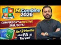 FA Combine 2026 Compulsory Elective Subjects Sirf 2 Mahin Mein FA Tayyari
