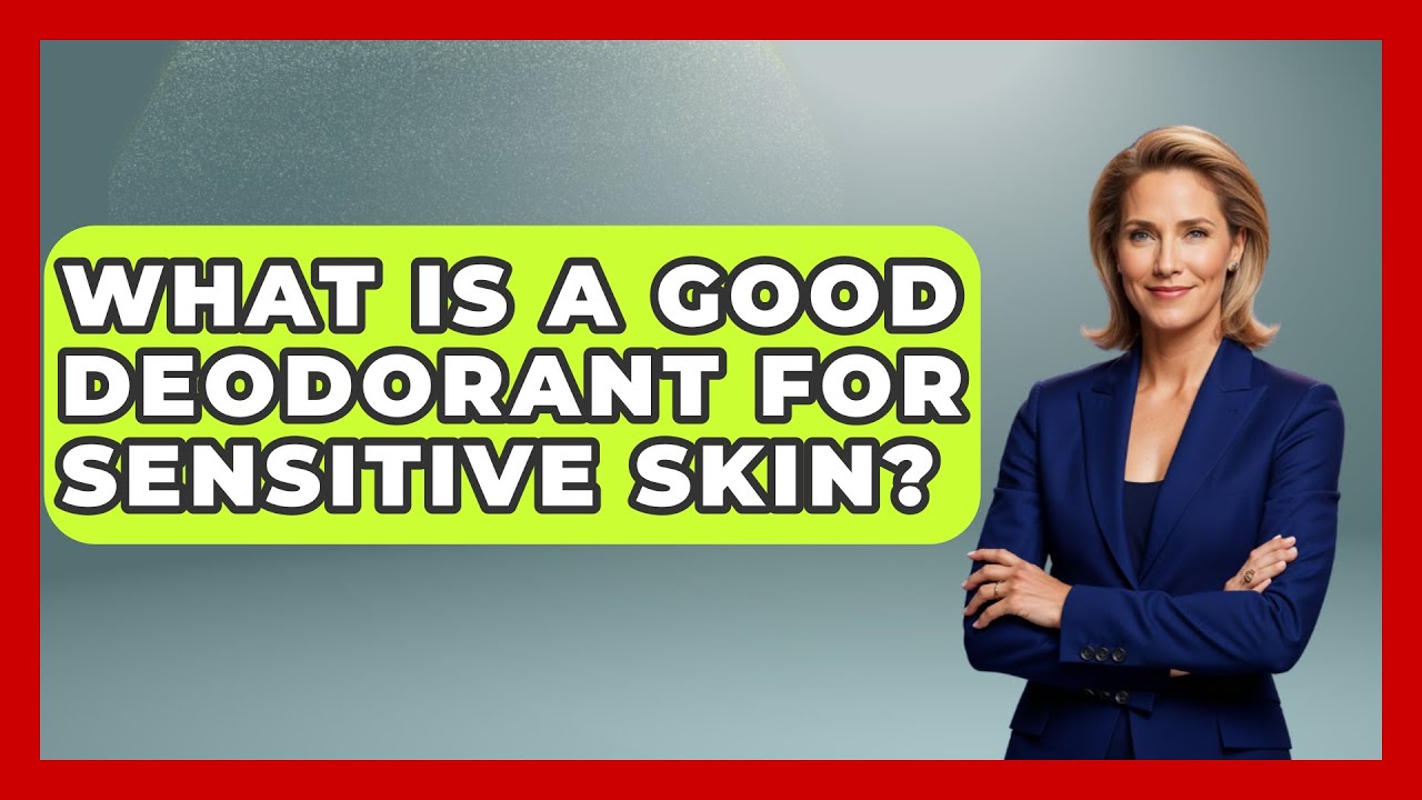 What Is A Good Deodorant For Sensitive Skin? - Skin Savvy Dermatology