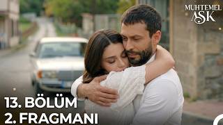 Muhtemel Aşk 13. 2. Fragmanı “Seni Özledim, Kadir.”
