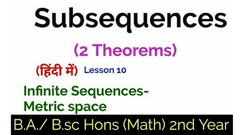 Subsequence in  Metric Space - 2 Theorems - In Hindi -B.A./ B.sc Hons (Math) 2nd Year