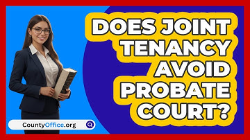 Does Joint Tenancy Avoid Probate Court?
