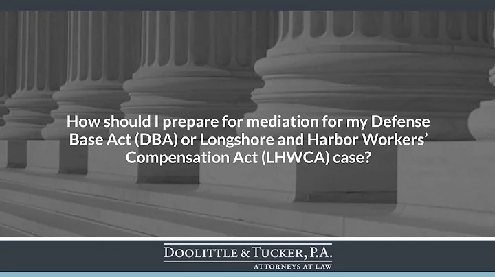 How should I prepare for mediation for my Defense Base Act (DBA) or Longshore...