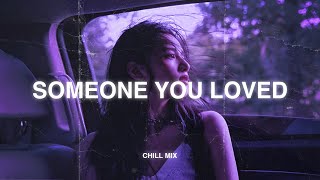 Someone You Loved 😥 Sad Songs Playlist 2025 ~ Depressing Songs Playlist That Will Make You Cry 💔 #10