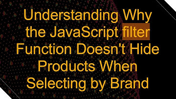 Understanding Why the JavaScript filter Function Doesn