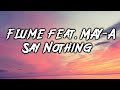 Flume feat. MAY-A - Say Nothing Lyrics