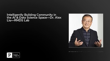 Intelligently Building Community in the AI & Data Science Space—Dr. Alex Liu—RMDS Lab