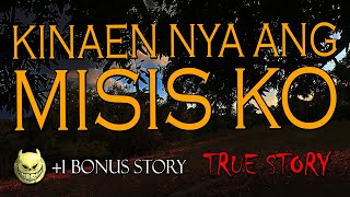 KINAEN NIYA ANG MISIS KO - TRUE STORY   1 BONUS STORY