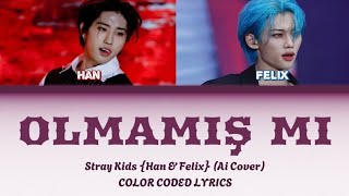 Stray Kids {Han & Felix} - Olmamış Mı [Aİ COVER] (original by Edis) Resimi