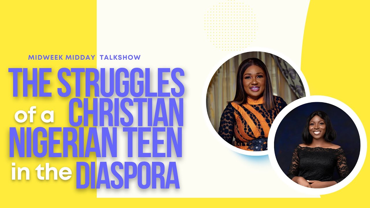 The STRUGGLES of a CHRISTIAN Nigerian TEEN in the DIASPORA