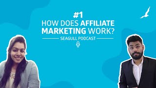 Seagull Podcast | Episode 01 | How Does Affiliate Marketing Work | 2020 - 2021