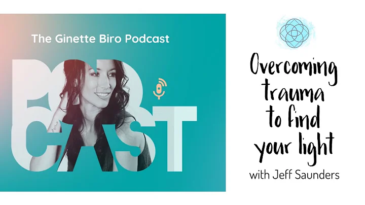 Overcoming trauma to find your light- with Jeff Sa...