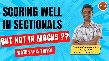 Scoring well in Sectionals, but not in Mocks? | Watch This Video | CAT 2023 | 2IIM CAT Preparation