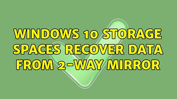 Windows 10 Storage Spaces recover data from 2-way mirror (3 Solutions!!)
