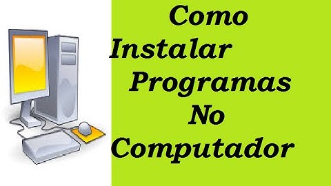 Como instalar programas no computador (para iniciantes)