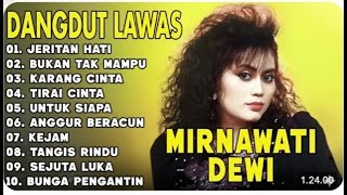 Download lagu Jeritan Hati MIRNAWATI DEWI Full Album Dangdut Terbaik