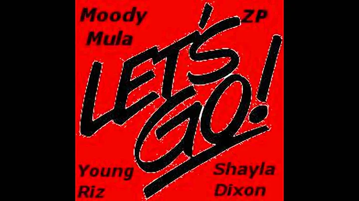 Lets Go-Moody Mula feat Shayla Dixon,ZP,And Young ...