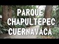 Parque Ecológico Chapultepec CUERNAVACA MORELOS