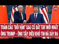 Điểm nóng: Toàn cầu “đổi vận” sau cú bắt tay mới nhất ông Trump-ông Tập, điều khó tin xảy ra?