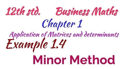 12th std/Business Maths/Chapter 1/Application of Matrices and determinants/Example 1.4