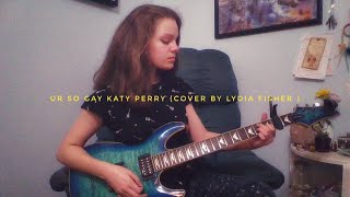 Ur So Gay Katy Perry (cover by Lydia Fisher)