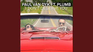 I Don&#39;t Deserve You (feat. Plumb) (Radio Edit)