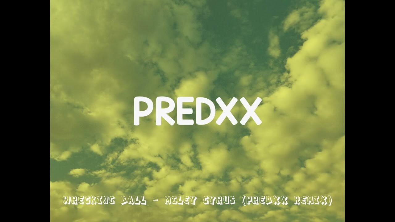 Wrecking Ball - Miley Cyrus (Predxx Remix) Wrecking Ball - Miley Cyrus (Predxx Remix)