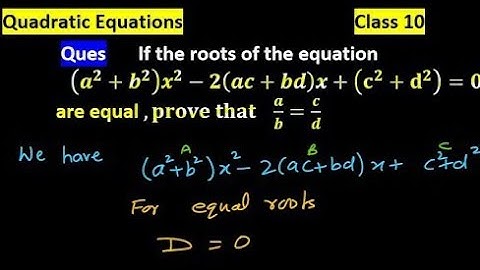If the roots of the equation (a^2+b^2)x^2-2(ac+bd)x+(c2+d2)=0 are equal prove that ad=bc