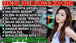DANGDUT ORGEN TUNGGAL NINO MUSIK LAGU KENANGAN PAS BUAT CEK SOUND - KAU TERCIPTA BUKAN UNTUKU