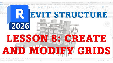 REVIT 2026 FOR STRUCTURE DESIGN: LESSON 8 CREATE AND MODIFY GRIDS